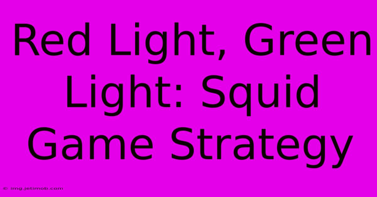 Red Light, Green Light: Squid Game Strategy