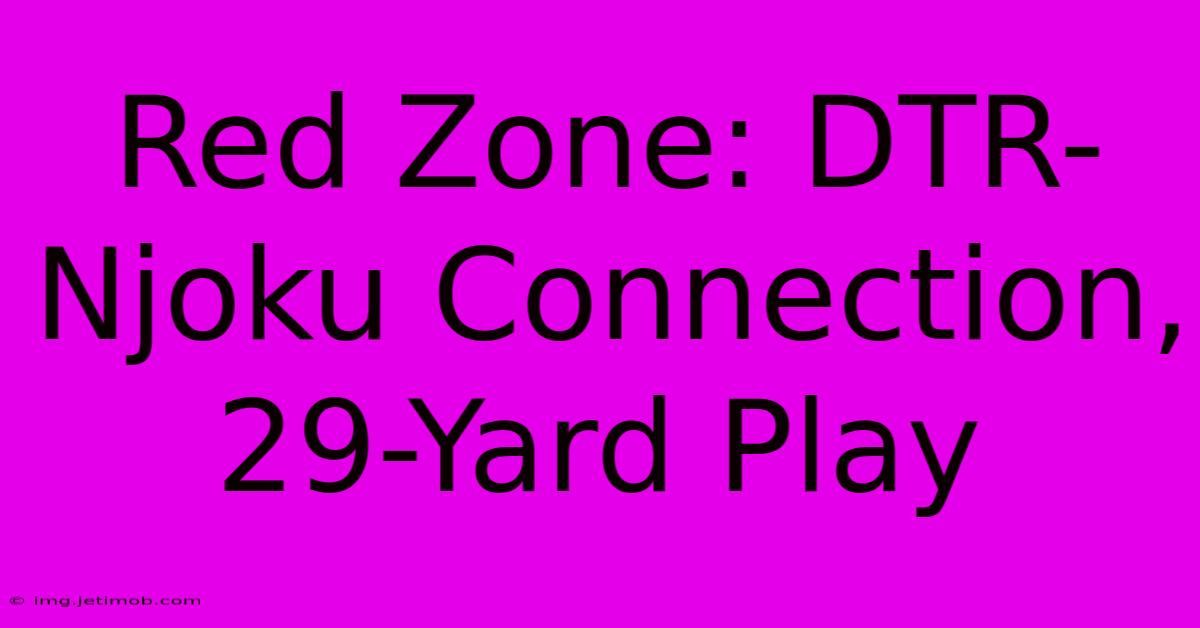 Red Zone: DTR-Njoku Connection, 29-Yard Play