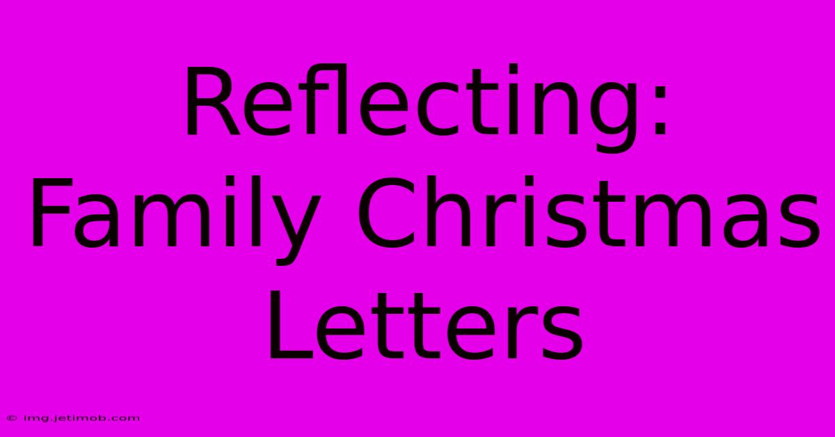 Reflecting: Family Christmas Letters