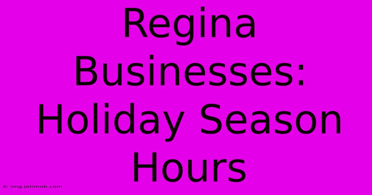 Regina Businesses: Holiday Season Hours