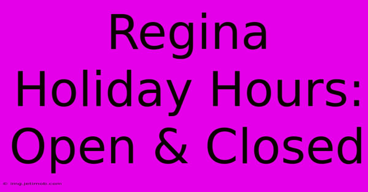 Regina Holiday Hours: Open & Closed