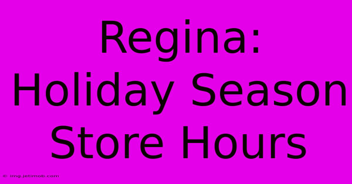 Regina: Holiday Season Store Hours