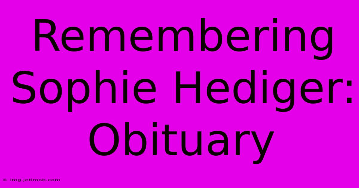 Remembering Sophie Hediger: Obituary