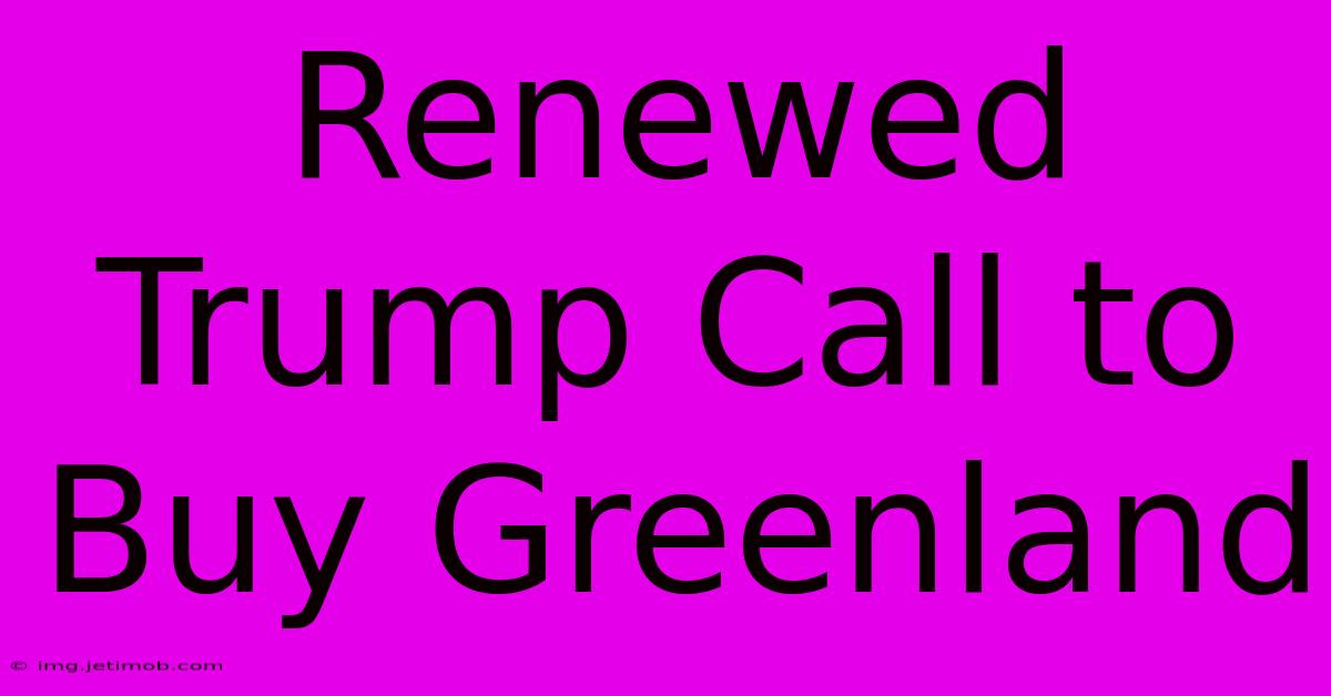 Renewed Trump Call To Buy Greenland