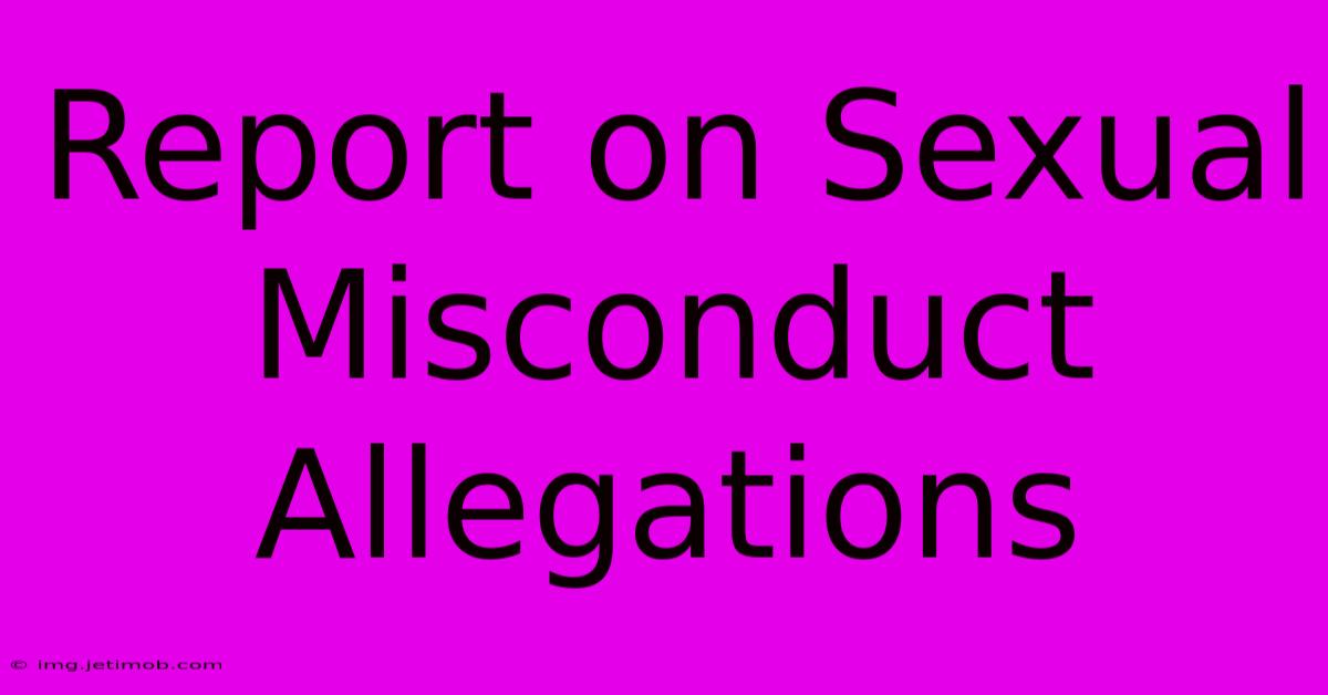 Report On Sexual Misconduct Allegations