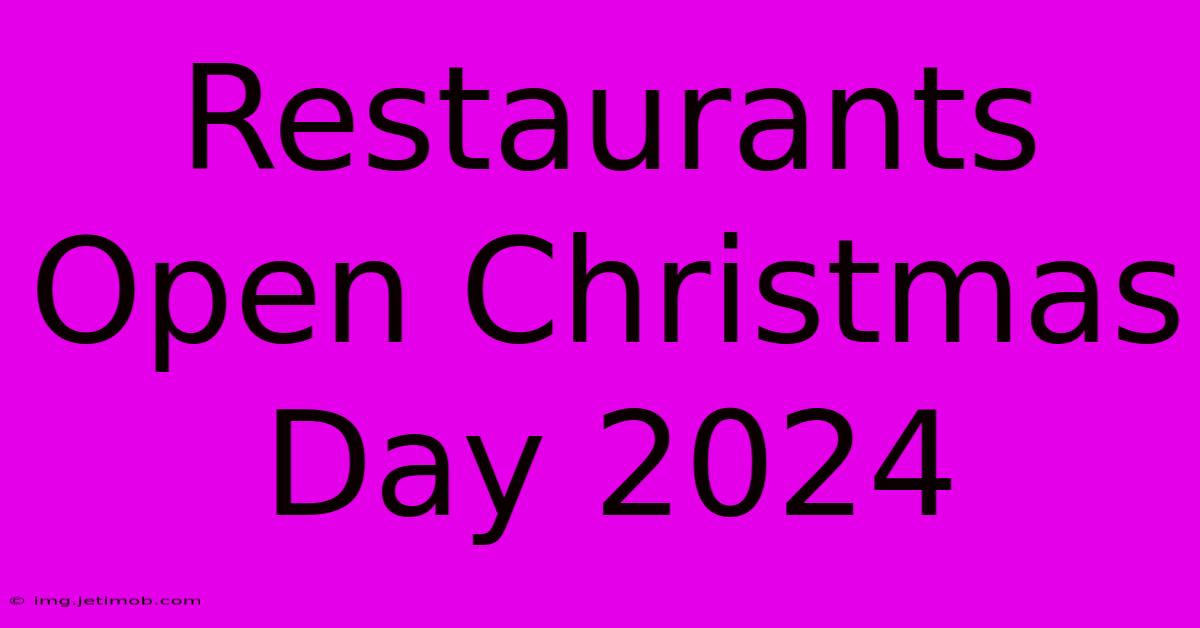 Restaurants Open Christmas Day 2024