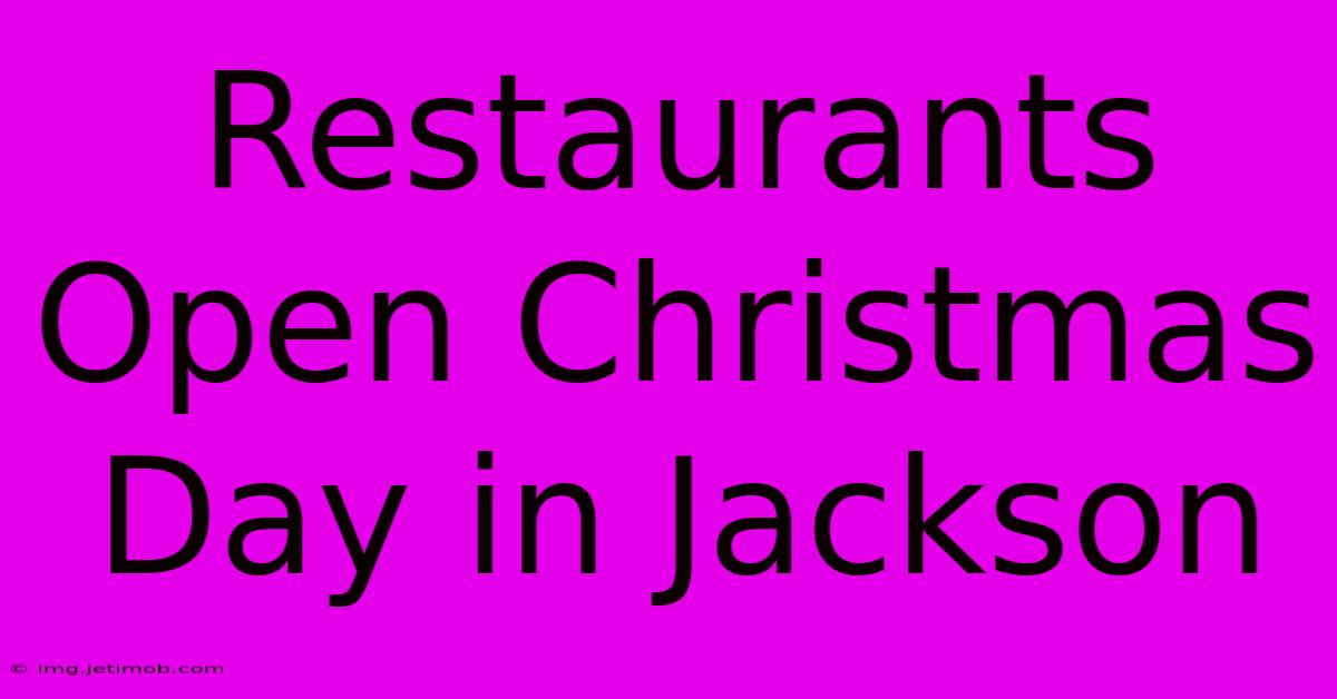 Restaurants Open Christmas Day In Jackson