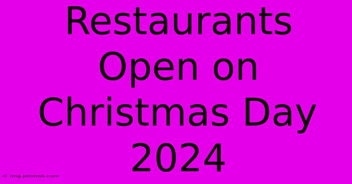 Restaurants Open On Christmas Day 2024