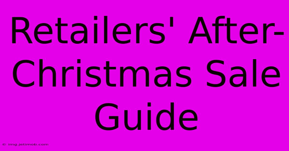 Retailers' After-Christmas Sale Guide