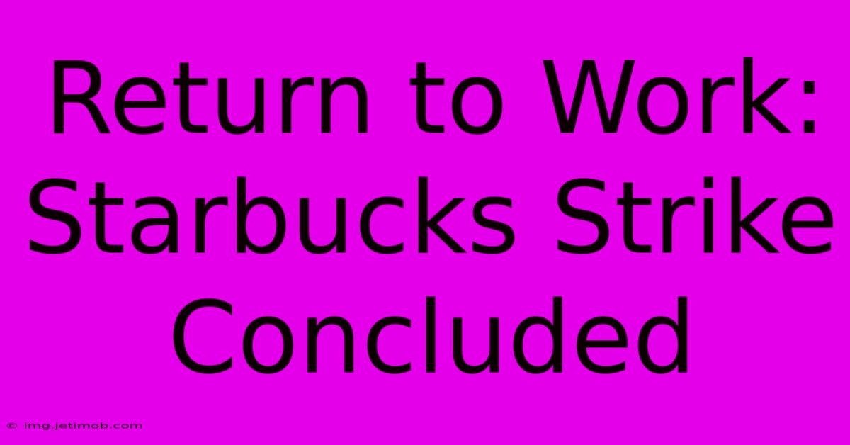 Return To Work: Starbucks Strike Concluded