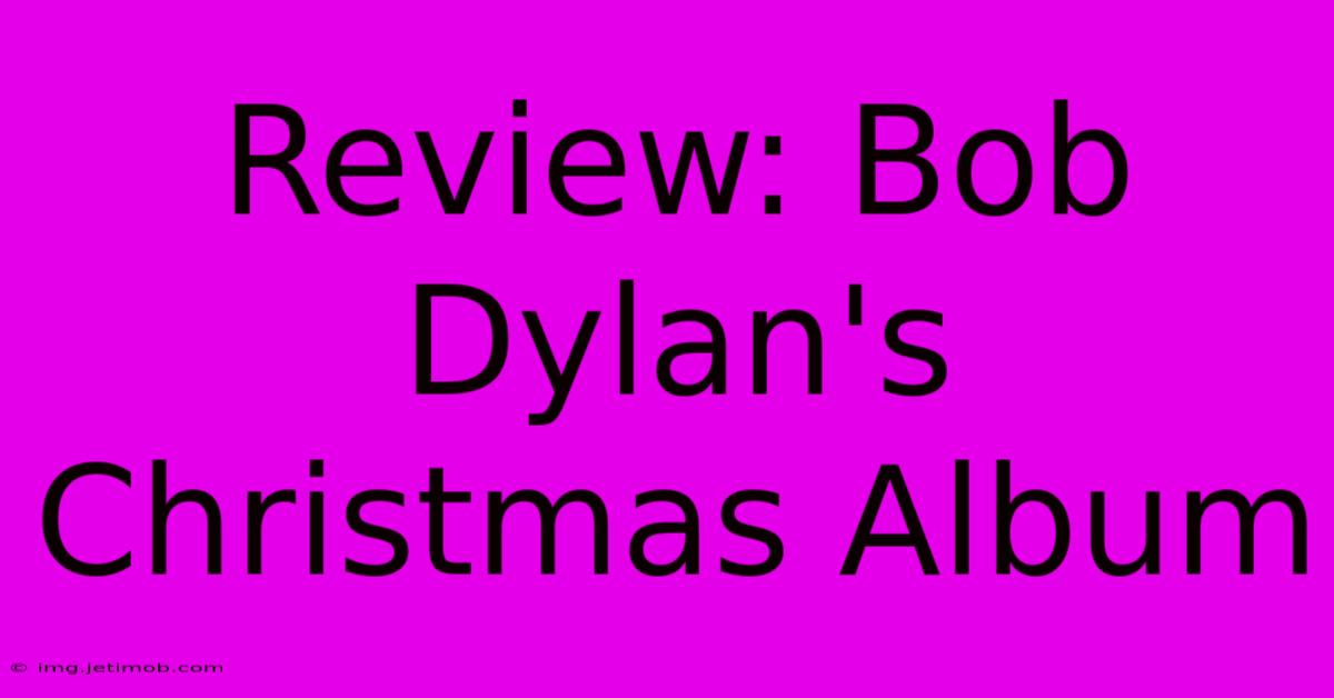 Review: Bob Dylan's Christmas Album