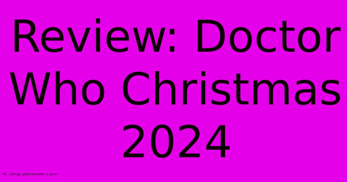 Review: Doctor Who Christmas 2024