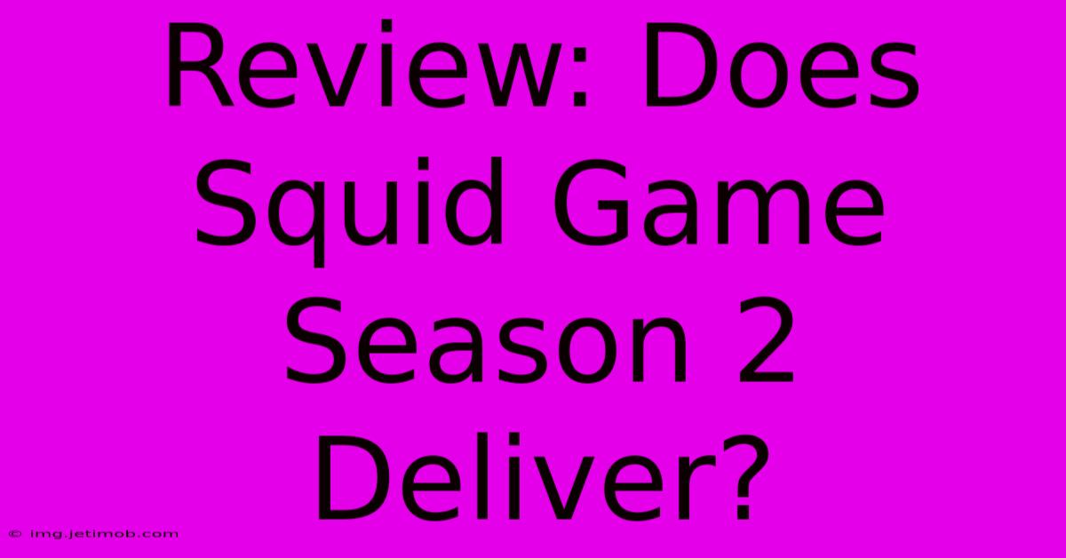 Review: Does Squid Game Season 2 Deliver?