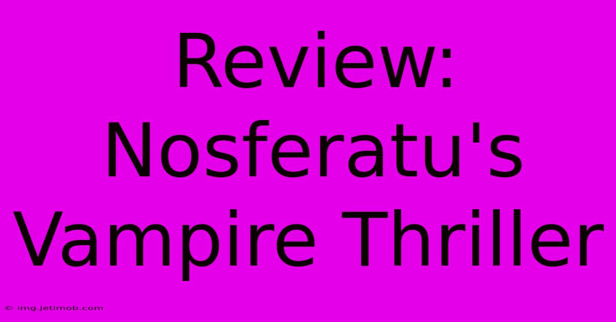 Review: Nosferatu's Vampire Thriller