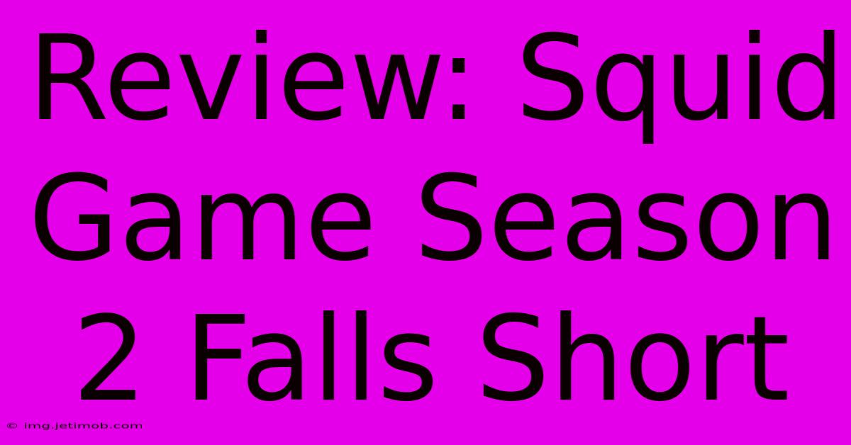 Review: Squid Game Season 2 Falls Short