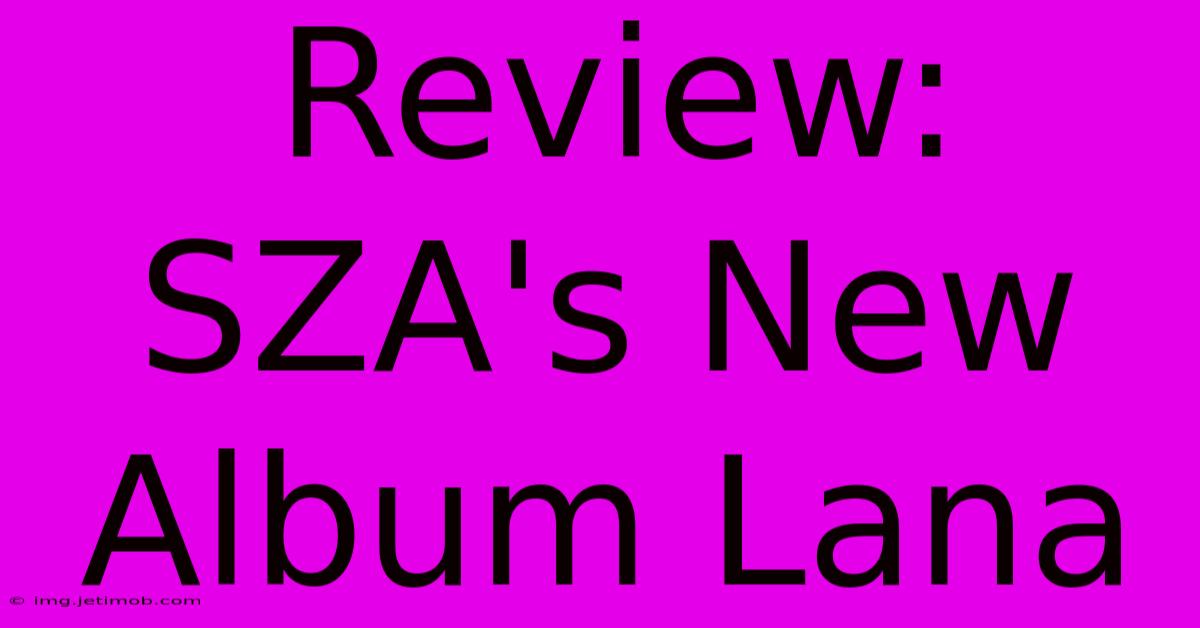 Review: SZA's New Album Lana