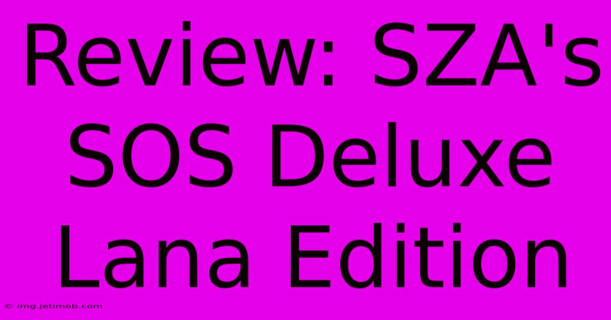 Review: SZA's SOS Deluxe Lana Edition