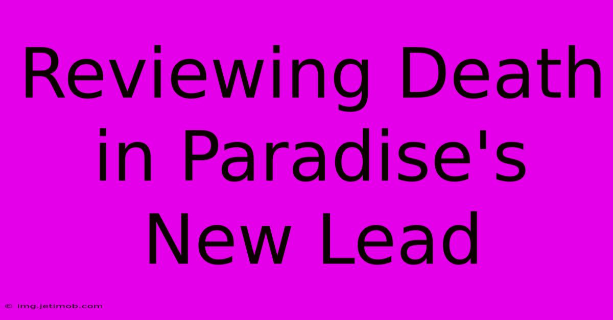 Reviewing Death In Paradise's New Lead