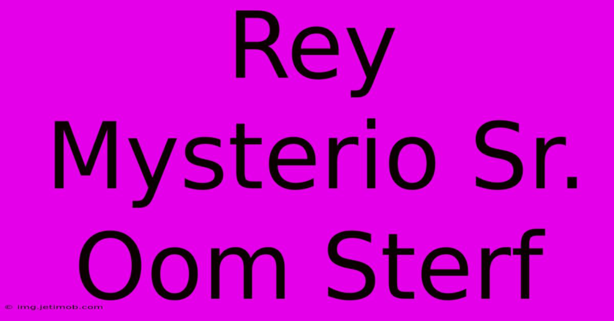 Rey Mysterio Sr. Oom Sterf