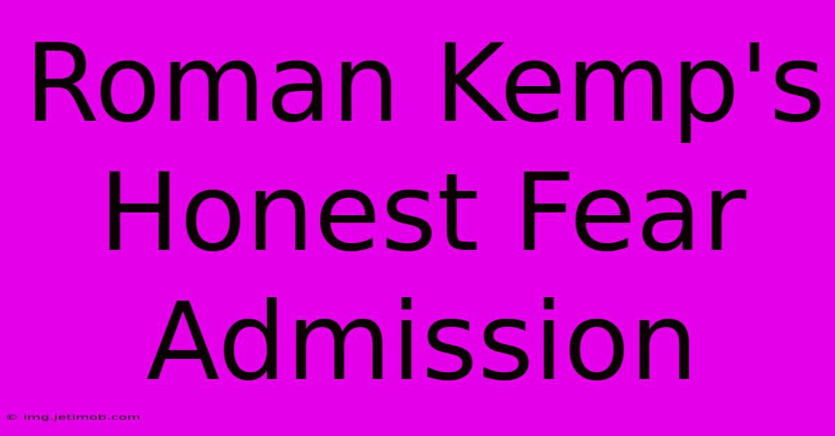 Roman Kemp's Honest Fear Admission