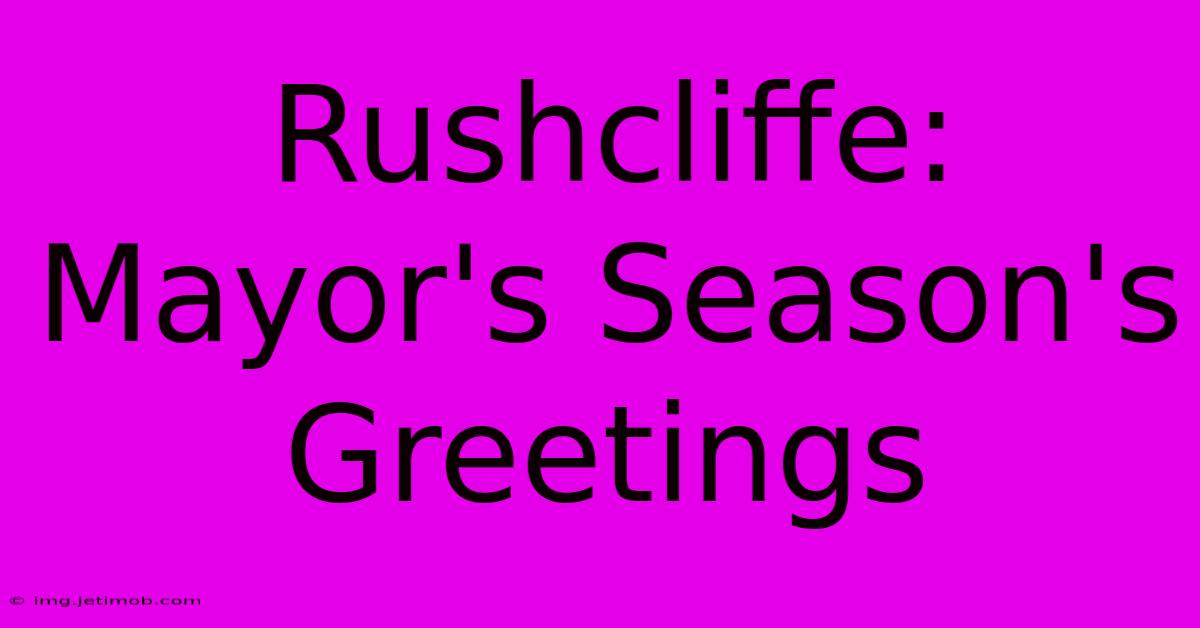 Rushcliffe: Mayor's Season's Greetings