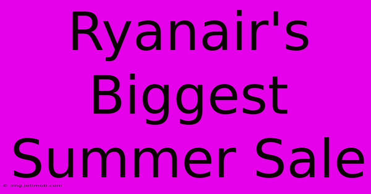 Ryanair's Biggest Summer Sale