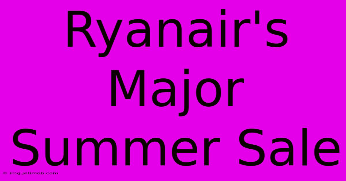 Ryanair's Major Summer Sale