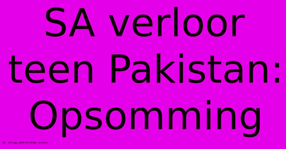 SA Verloor Teen Pakistan: Opsomming