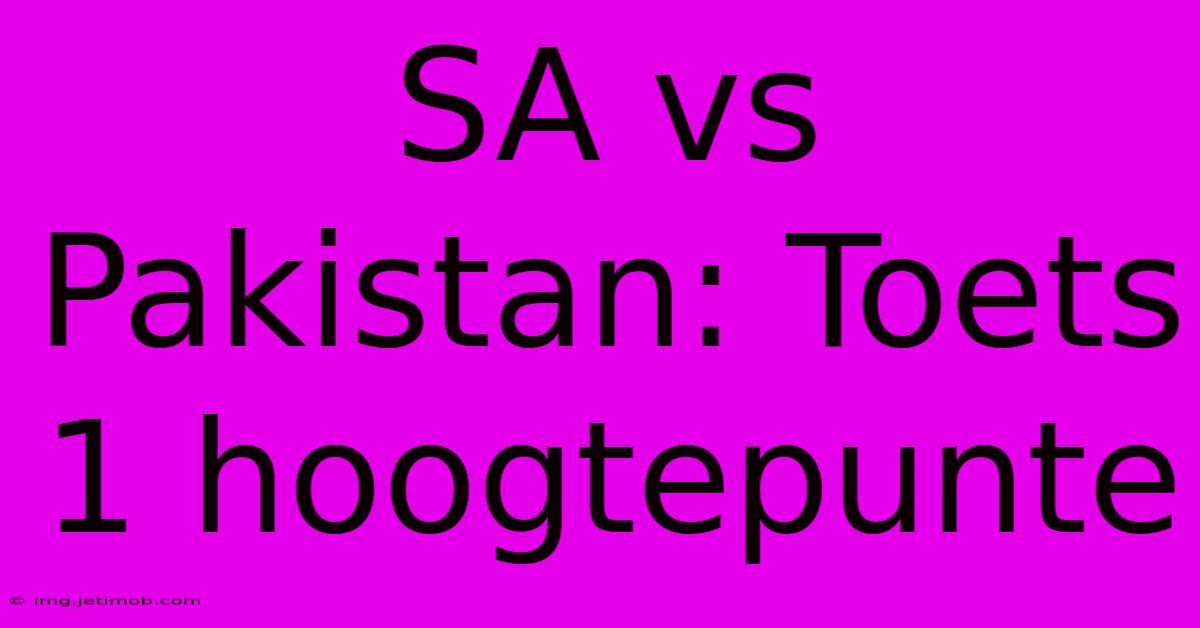 SA Vs Pakistan: Toets 1 Hoogtepunte