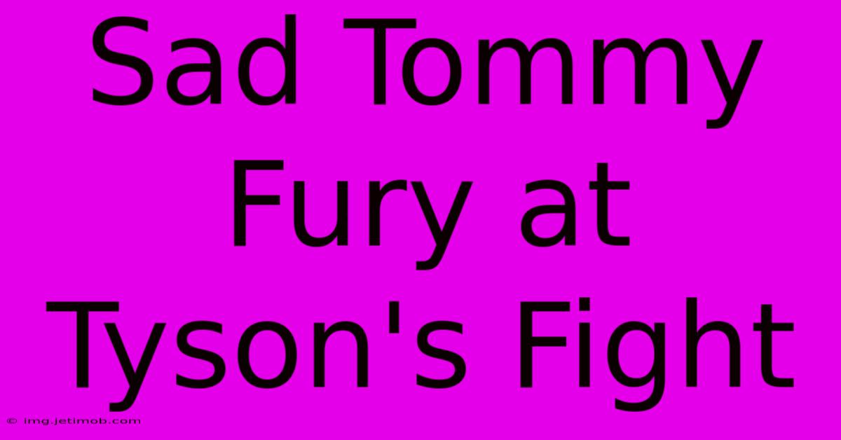 Sad Tommy Fury At Tyson's Fight