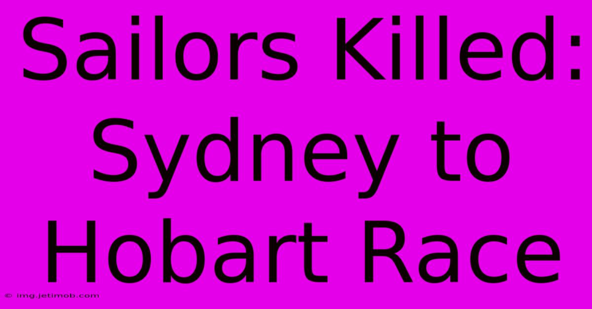 Sailors Killed: Sydney To Hobart Race