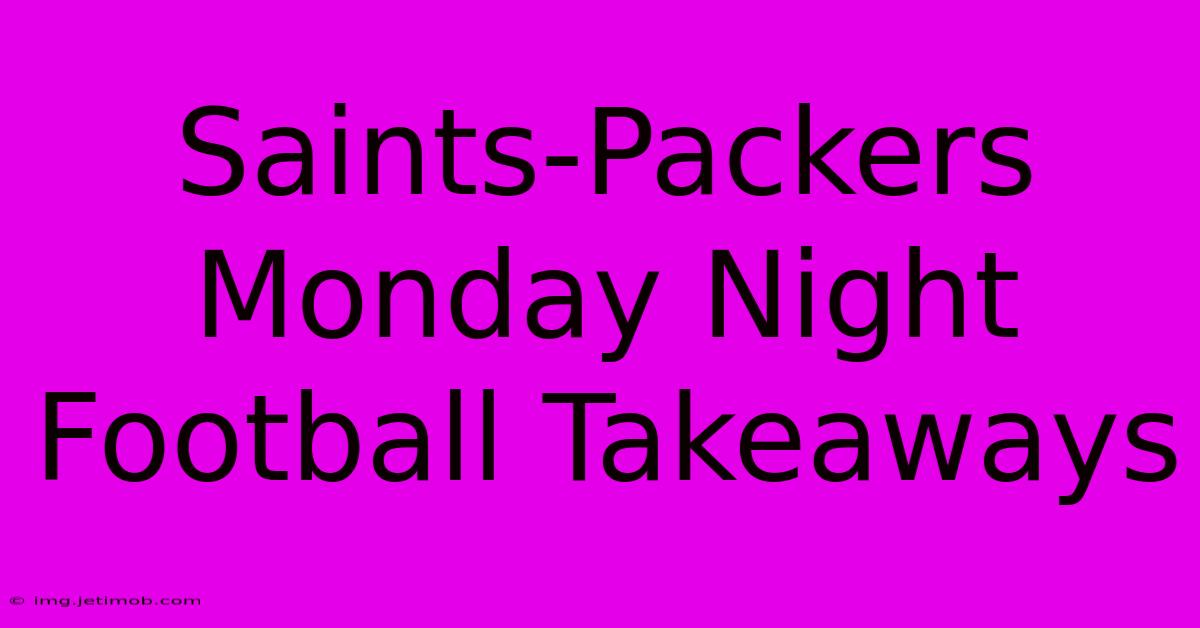 Saints-Packers Monday Night Football Takeaways