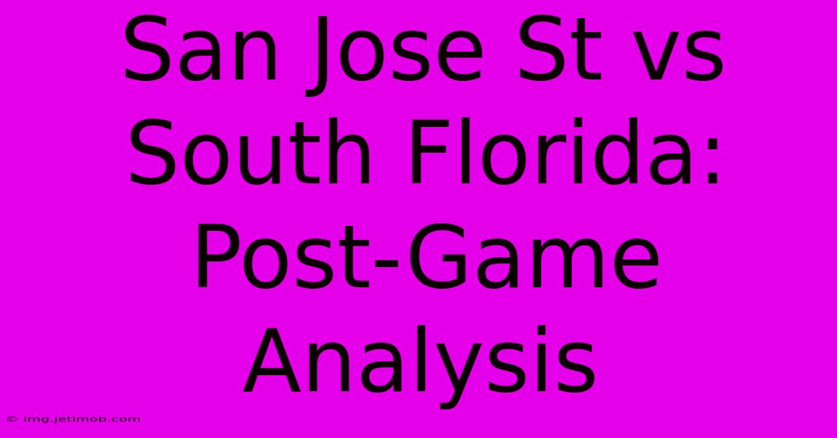 San Jose St Vs South Florida: Post-Game Analysis