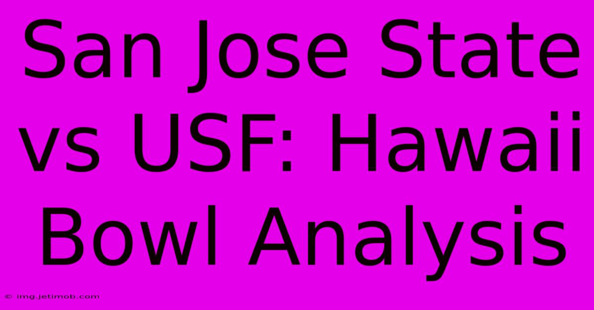 San Jose State Vs USF: Hawaii Bowl Analysis