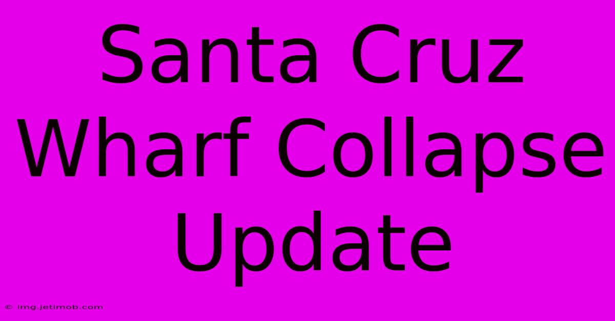 Santa Cruz Wharf Collapse Update