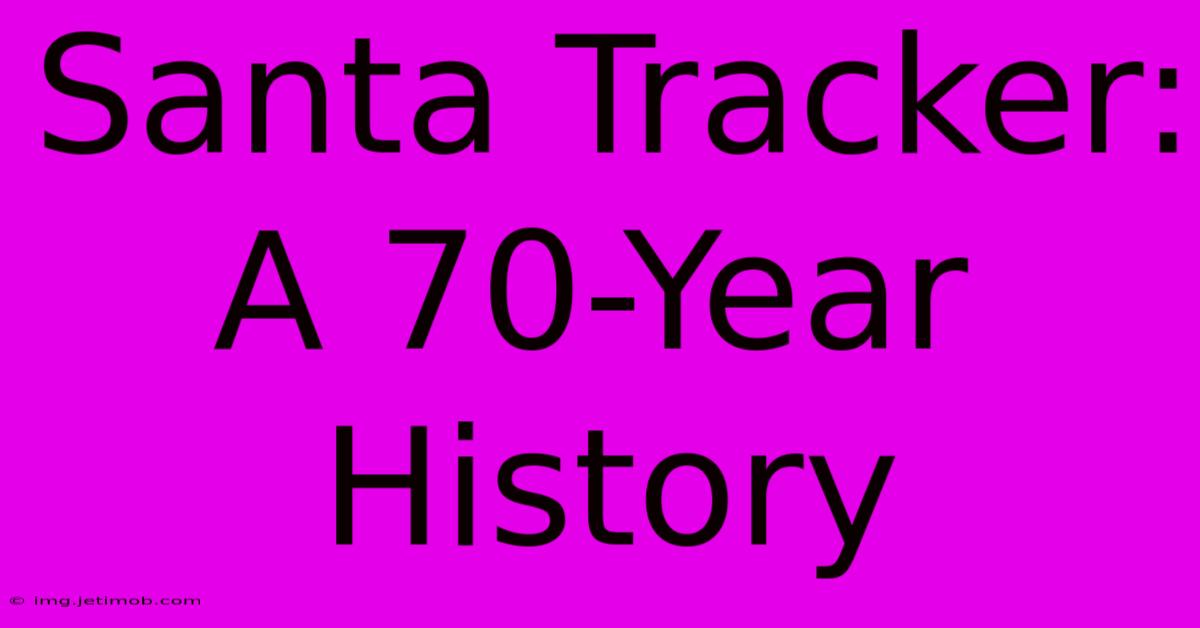 Santa Tracker: A 70-Year History