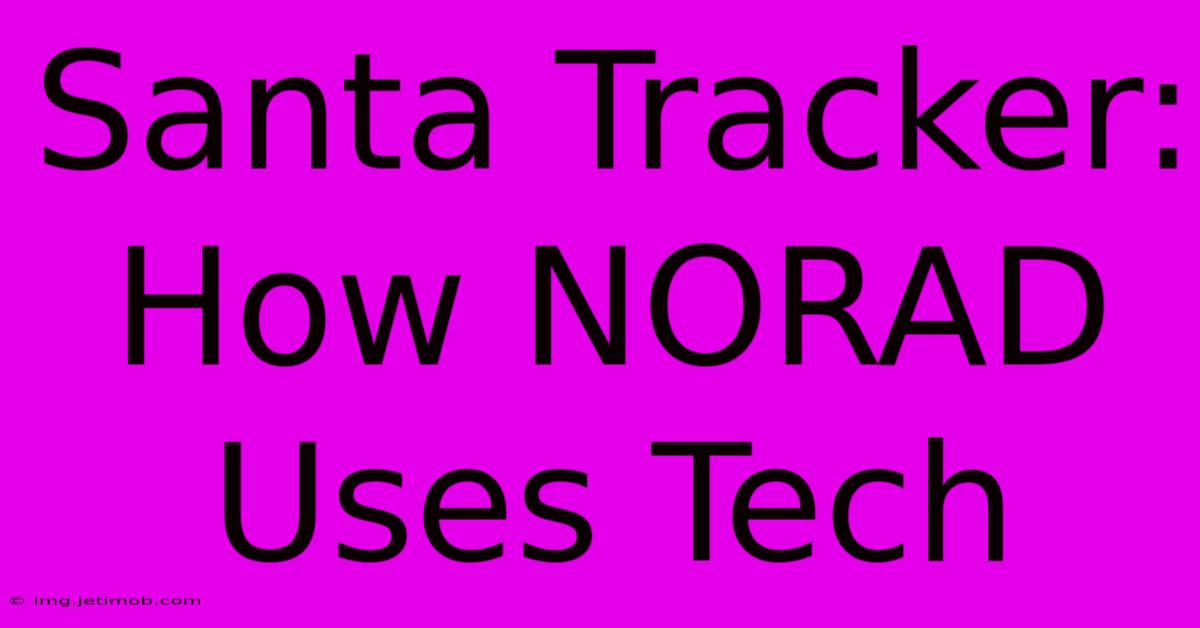 Santa Tracker: How NORAD Uses Tech