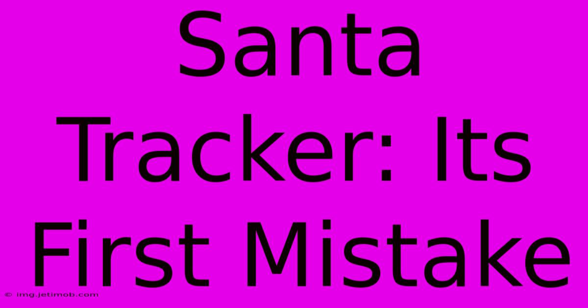 Santa Tracker: Its First Mistake