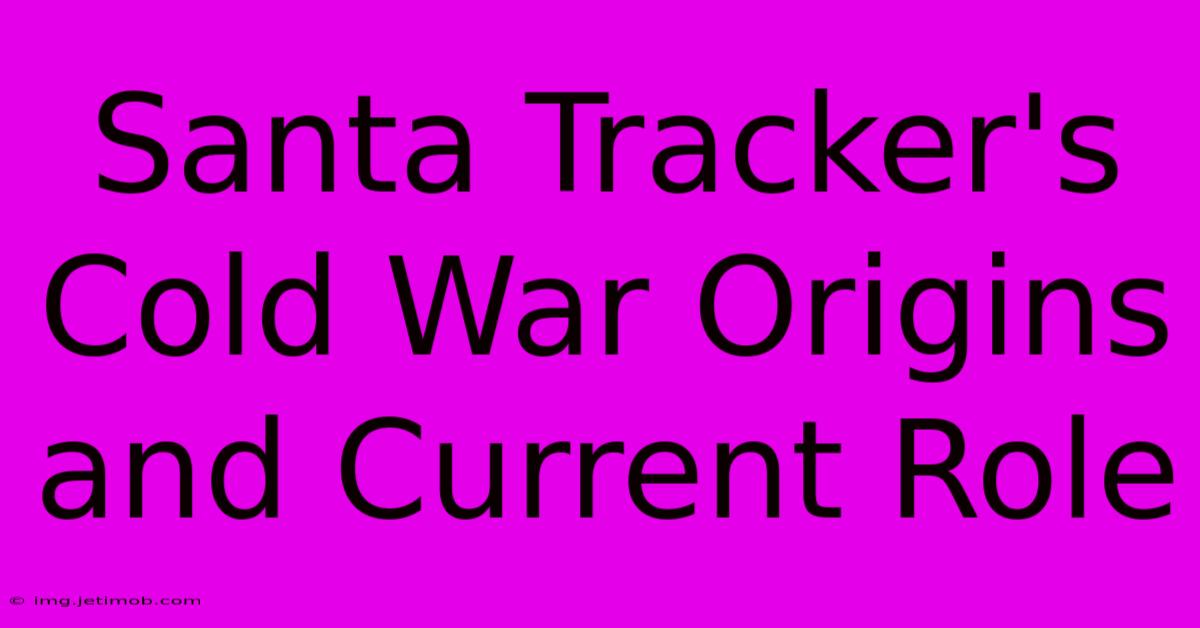 Santa Tracker's Cold War Origins And Current Role