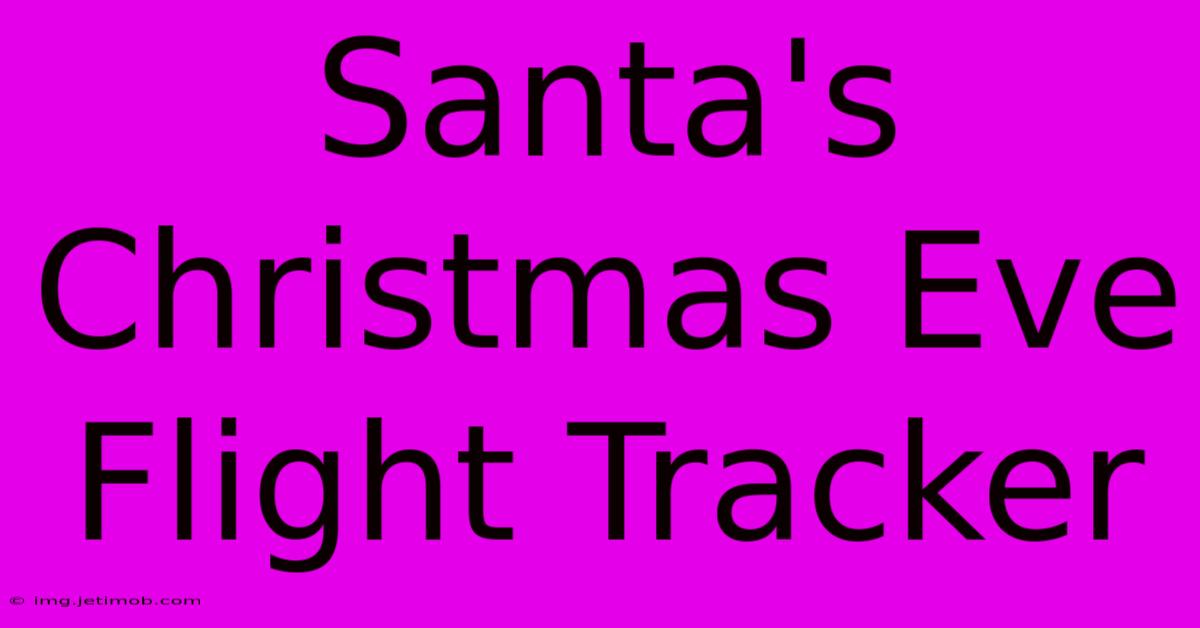 Santa's Christmas Eve Flight Tracker