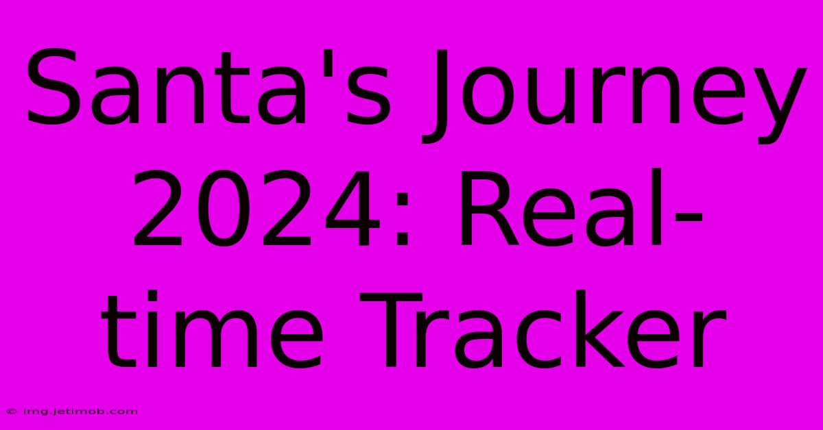 Santa's Journey 2024: Real-time Tracker