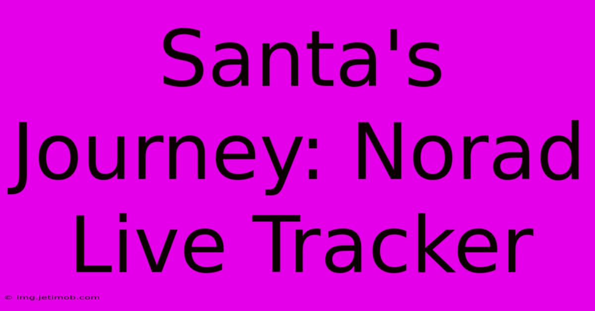 Santa's Journey: Norad Live Tracker