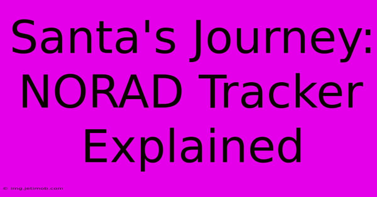 Santa's Journey: NORAD Tracker Explained