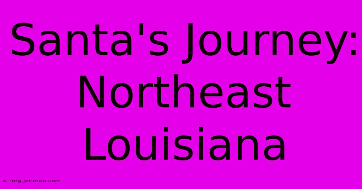 Santa's Journey: Northeast Louisiana