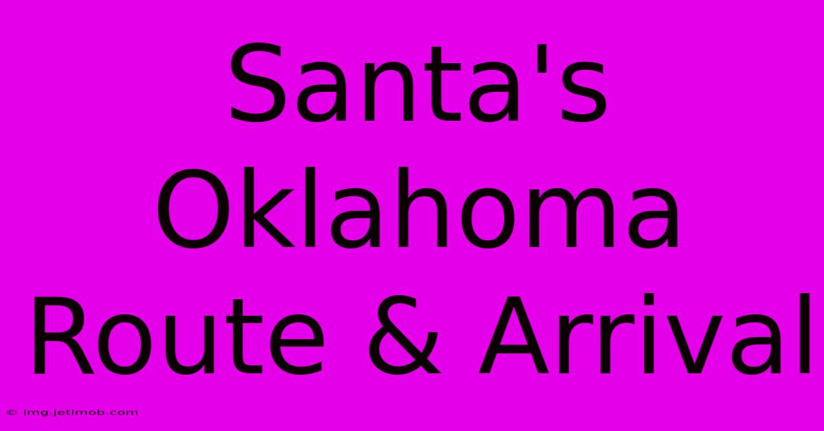 Santa's Oklahoma Route & Arrival