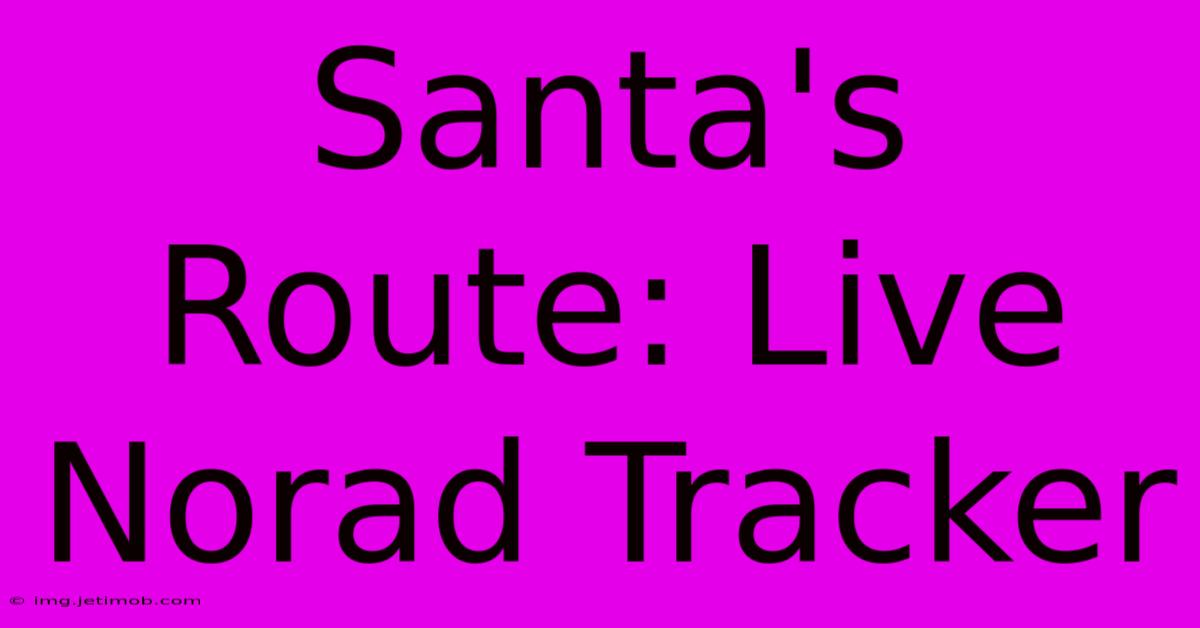 Santa's Route: Live Norad Tracker