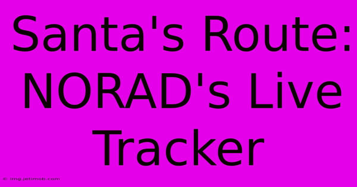 Santa's Route: NORAD's Live Tracker