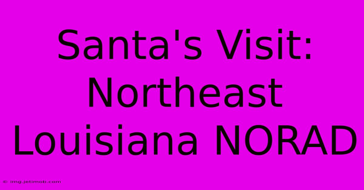 Santa's Visit: Northeast Louisiana NORAD