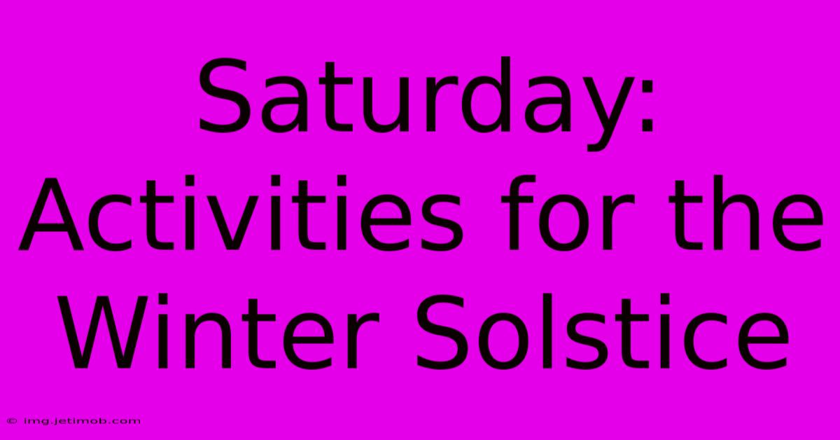 Saturday: Activities For The Winter Solstice