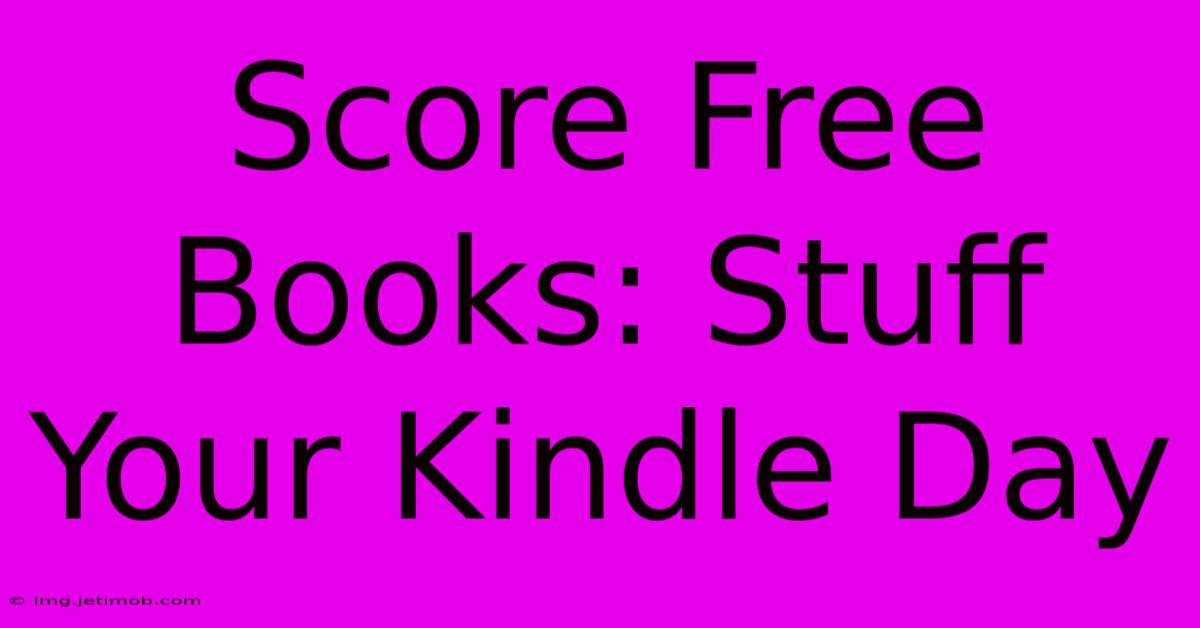 Score Free Books: Stuff Your Kindle Day